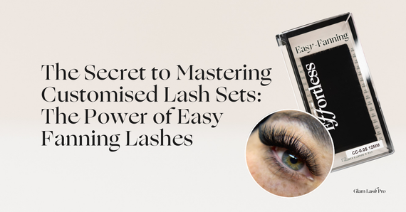 The Secret to Mastering Customised Lash Sets: The Power of Easy Fanning Lashes