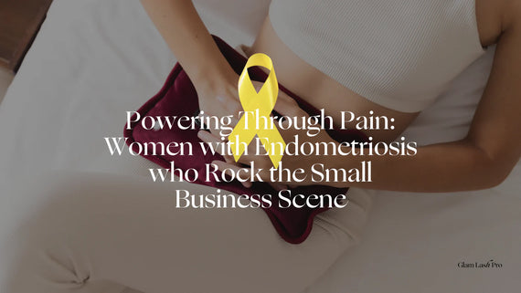 Powering Through Pain: Women with Endometriosis who Rock the Small Business Scene