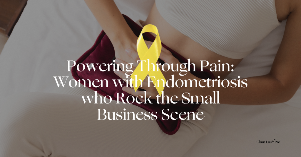 Powering Through Pain: Women with Endometriosis who Rock the Small Business Scene